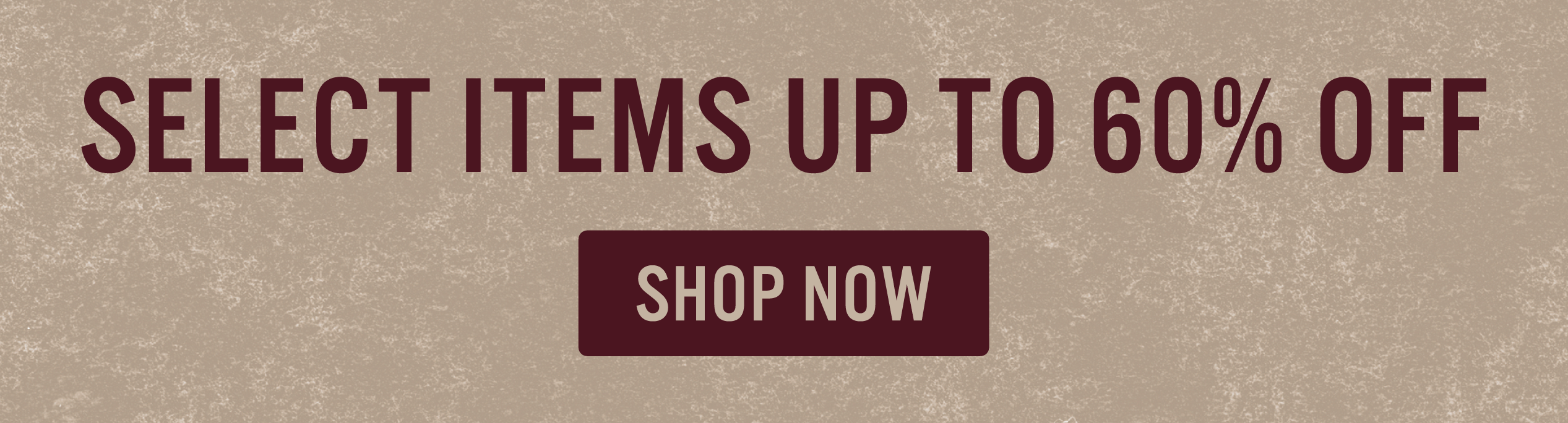 Up to 60% Off Select Items