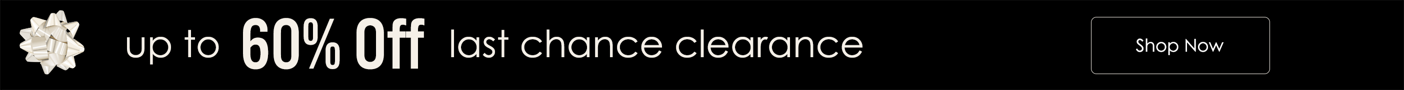 Up to 60% Off Last Chance Clearance